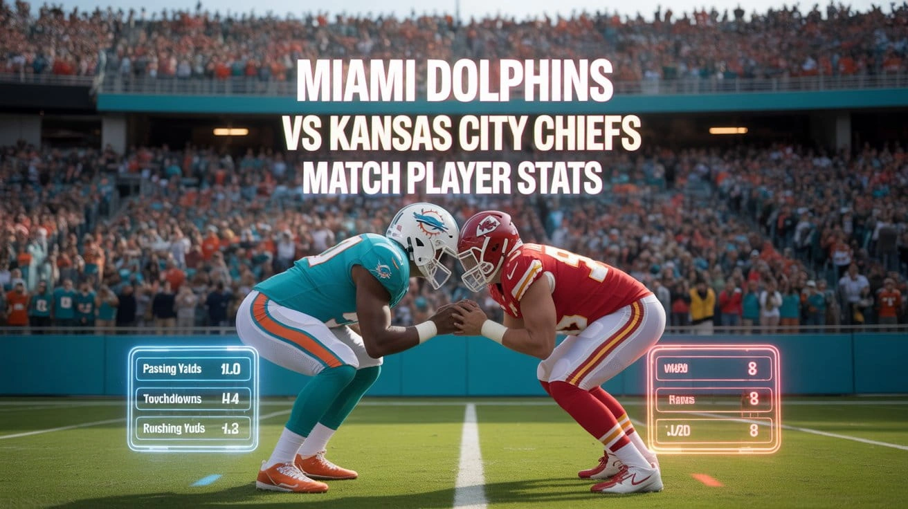 Miami Dolphins vs Kansas City Chiefs Match Player Stats