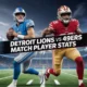 Detroit Lions vs 49ers Match Player Stats