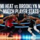 Miami Heat vs Brooklyn Nets Match Player Stats