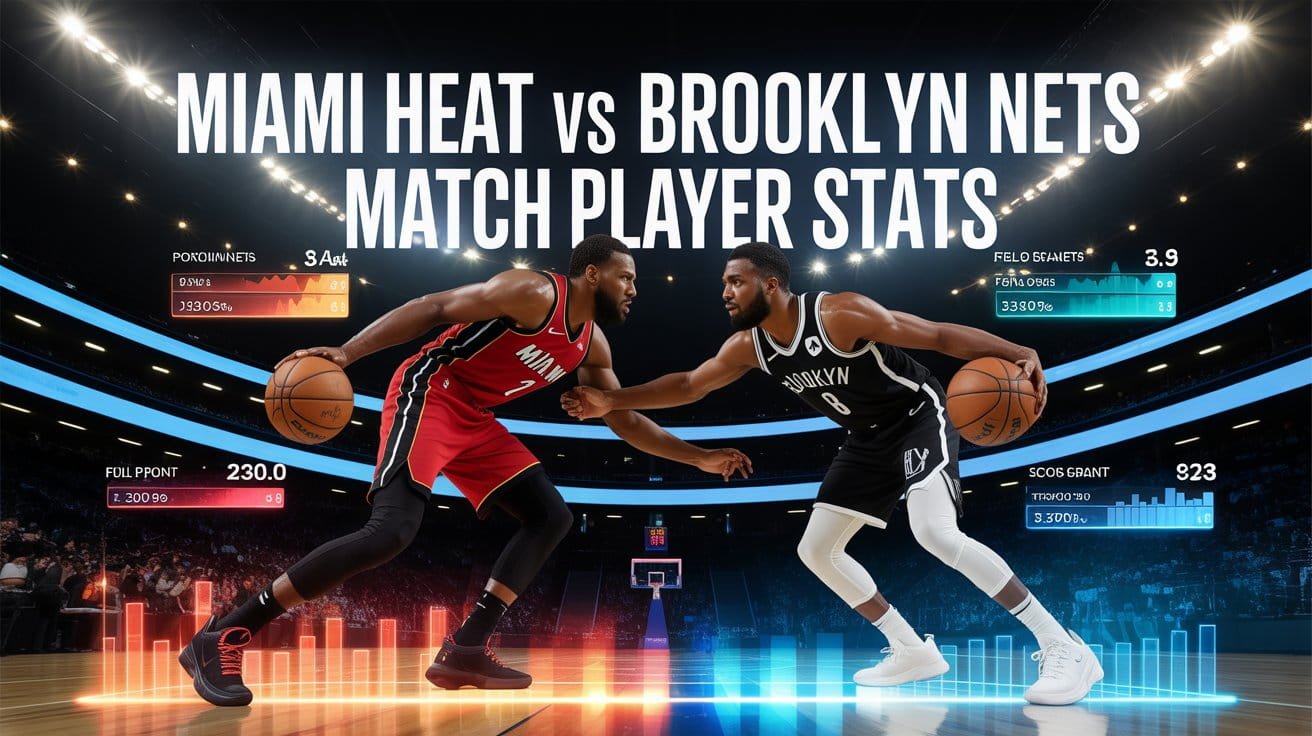 Miami Heat vs Brooklyn Nets Match Player Stats