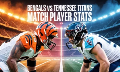 Bengals vs Tennessee Titans Match Player Stats