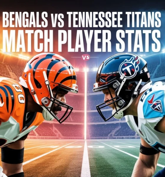Bengals vs Tennessee Titans Match Player Stats
