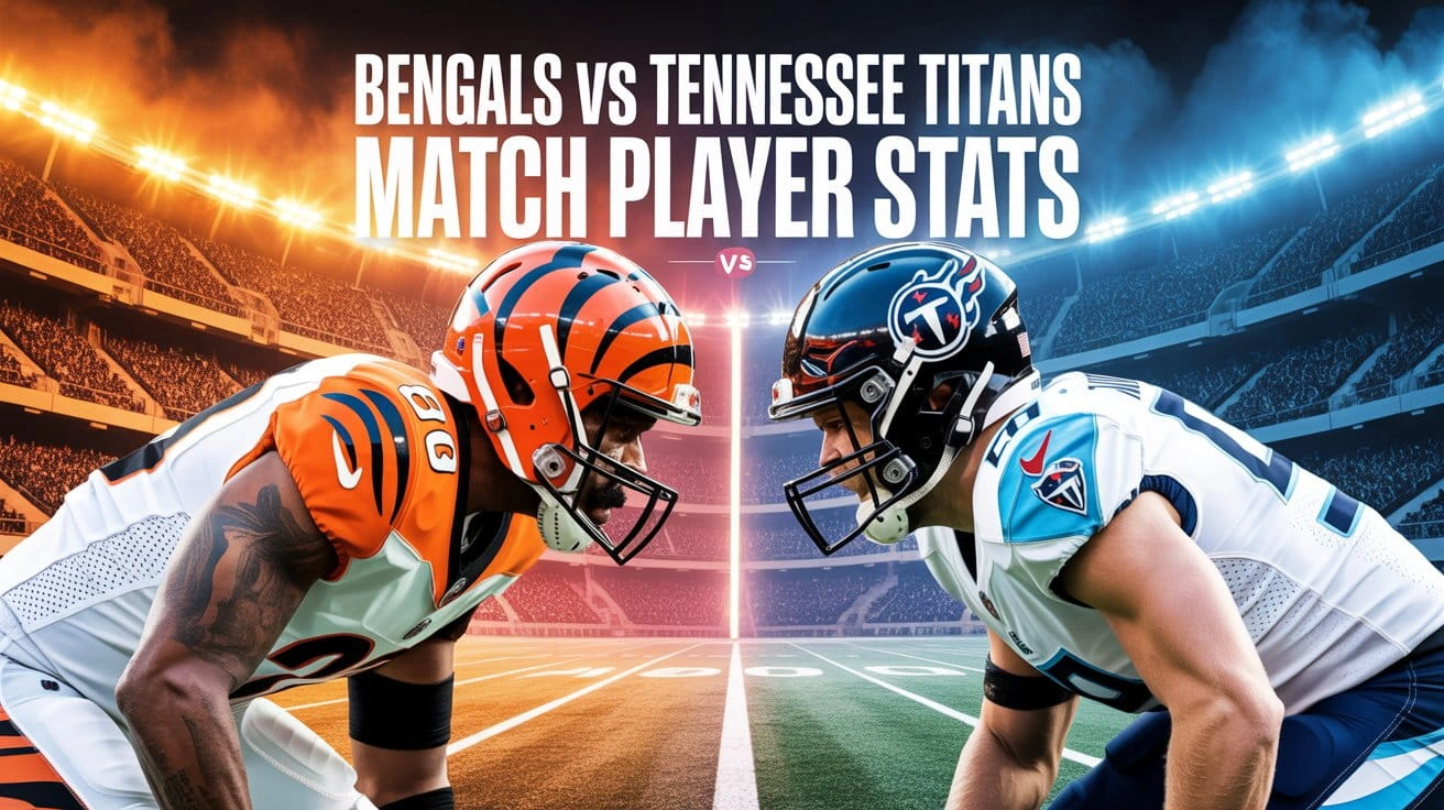 Bengals vs Tennessee Titans Match Player Stats
