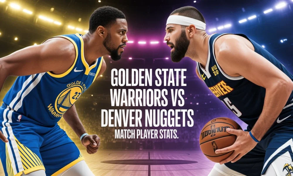 Golden State Warriors vs Denver Nuggets Match Player Stats