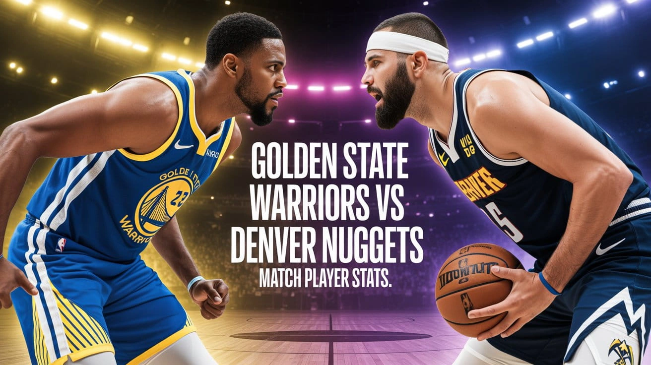 Golden State Warriors vs Denver Nuggets Match Player Stats