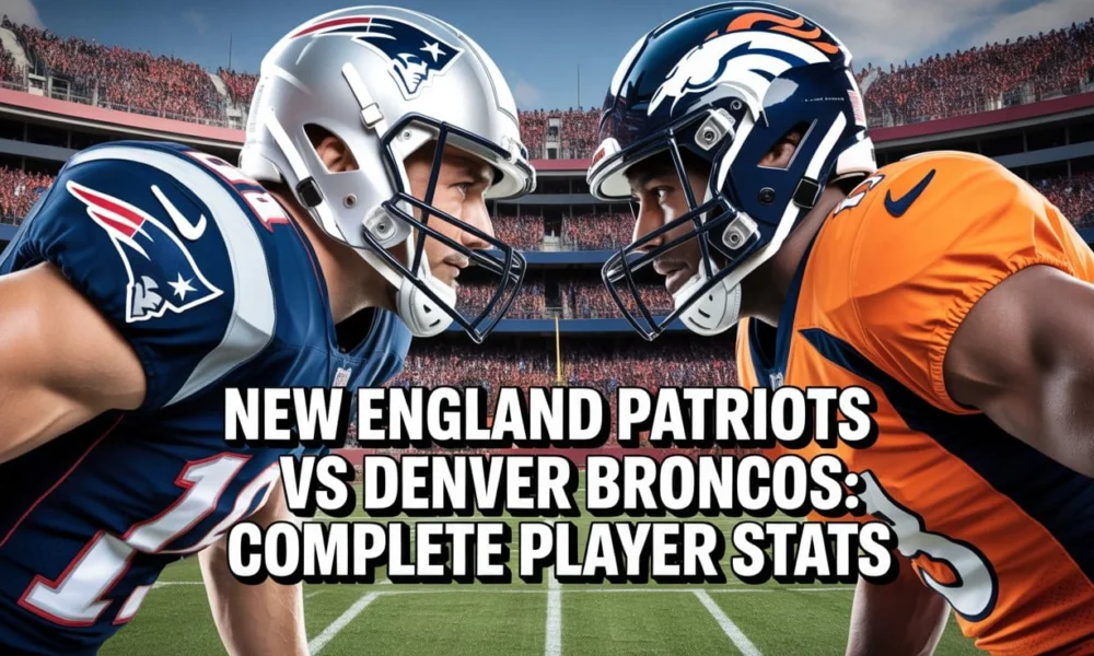 New England Patriots vs Denver Broncos Complete Player Stats