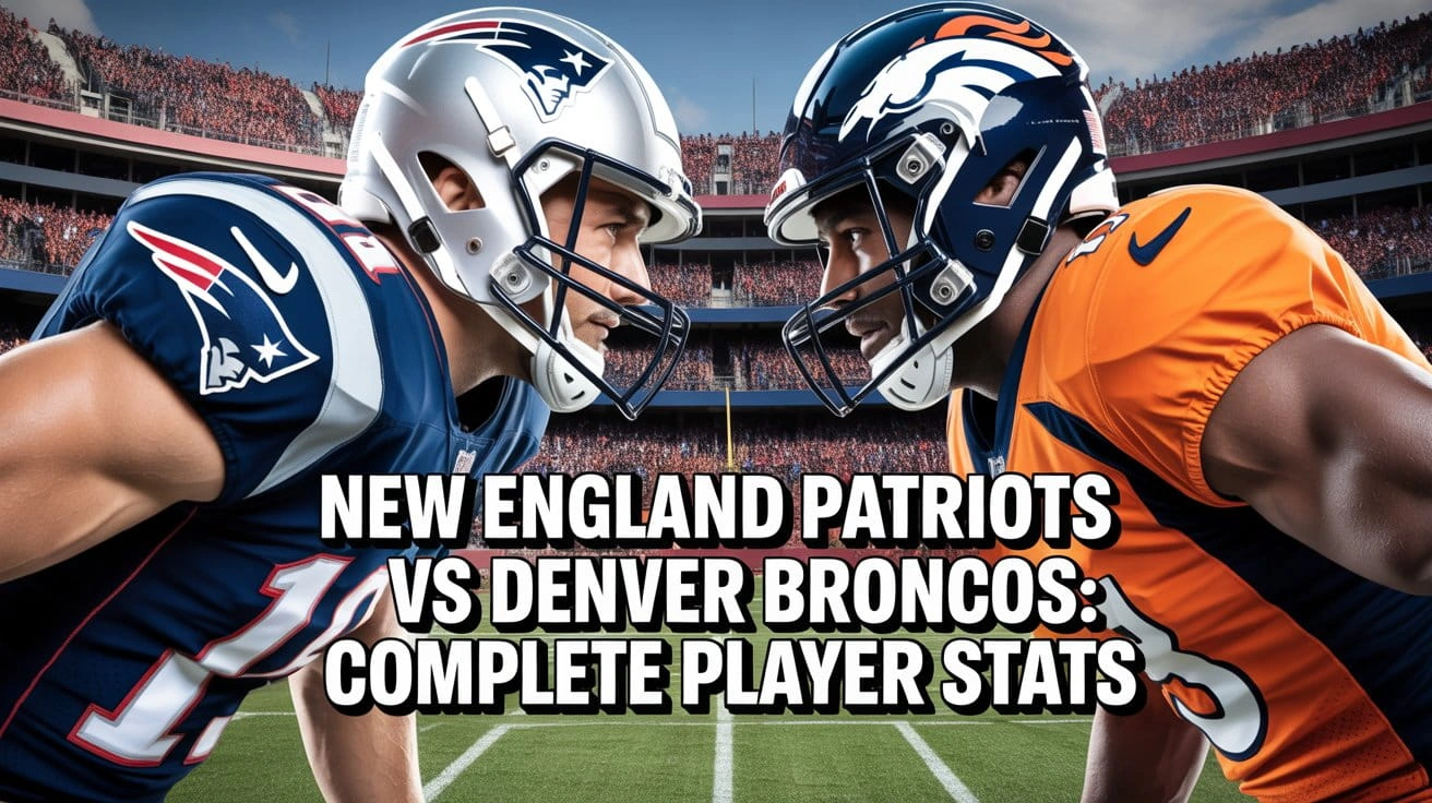 New England Patriots vs Denver Broncos Complete Player Stats