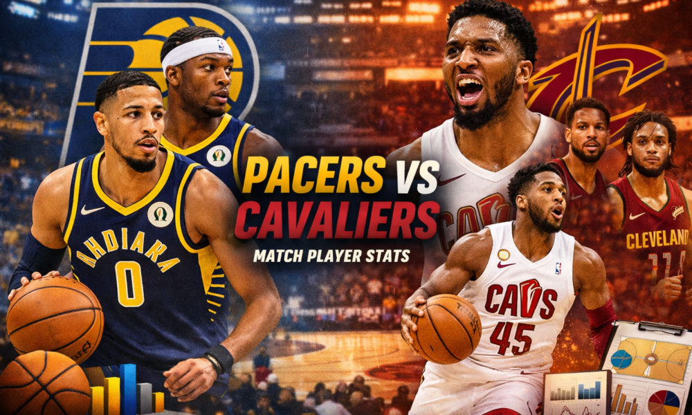 Pacers vs Cavaliers Match Player Stats Breakdown