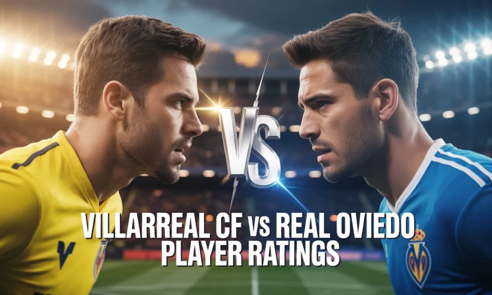 Villarreal CF vs Real Oviedo Player Ratings